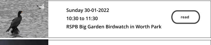 read  Sunday 30-01-2022 10:30 to 11:30 RSPB Big Garden Birdwatch in Worth Park    read